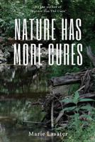 Nature Has More Cures 1537156322 Book Cover