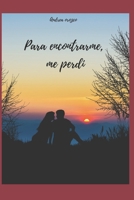 Para encontrarme, me perdí (Spanish Edition) B0GHZQ7168 Book Cover
