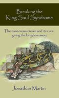 Breaking the King Saul Syndrome 0984716122 Book Cover