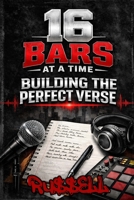 16 Bars at a Time : Building the Perfect Verse (How to Rap) B0GHY11S6F Book Cover