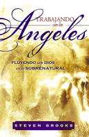 Trabajando con los Angeles: Fluyendo con Dios en lo sobrenatural 958737035X Book Cover