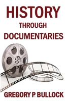 HISTORY THROUGH DOCUMENTARIES B0CNLCDDLS Book Cover