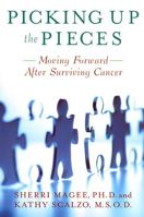 Picking Up the Pieces: Moving Forward After Surviving Cancer 0813540364 Book Cover