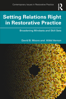 Setting Relations Right in Restorative Practice: Broadening Mindsets and Skill Sets 1032123230 Book Cover