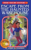 Escape From the Haunted Warehouse (Choose Your Own Adventure, #185) 1937133478 Book Cover