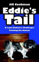 Eddie's Tail: A Loyal Shihtzu's Challenges Training His Human 1425901832 Book Cover