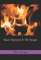 Black Diamond In The Rough 1456315269 Book Cover
