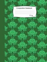 Frog Composition Notebook: College Ruled Book to write in for school, take notes, for kids, teens, students, biology teachers, homeschool, green cartoon animal Cover 1724527592 Book Cover