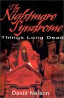 The Nightmare Syndrome: Things Long Dead 0595201474 Book Cover