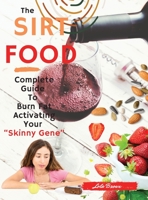 Sirtfood Diet: 2 Books in 1: Complete Guide To Burn Fat Activating Your Skinny Gene+ 135 Tasty Recipes Cookbook For Quick and Easy Meals. 1801696349 Book Cover