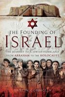The Founding of Israel: The Journey to a Jewish Homeland from Abraham to the Holocaust 1526737159 Book Cover