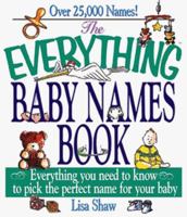 The Everything Baby Names Book; Everything you need to know to pick the perfect name for your baby 1558506551 Book Cover