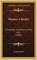 Thomas à Becket: A Dramatic Chronicle in Five Acts 1022146556 Book Cover