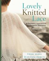 Lovely Knitted Lace: A Geometric Approach to Gorgeous Wearables 145470781X Book Cover