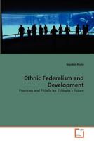 Ethnic Federalism and Development: Promises and Pitfalls for Ethiopia's Future 3639352025 Book Cover