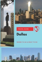 Dallas Travel Guide: Where to Go & What to Do 1712258176 Book Cover