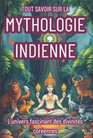 TOUT SAVOIR SUR LA MYTHOLOGIE INDIENNE: une exploration intégrale (French Edition) B0F26SPH4Q Book Cover