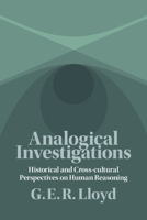 Analogical Investigations: Historical and Cross-Cultural Perspectives on Human Reasoning 1107107849 Book Cover