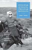 Five-Star Sundays, Two-Star Mondays: An Un-Altar-Ed Memoir by a Minister's Daughter 1540545067 Book Cover