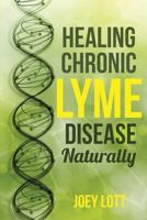 Healing Chronic Lyme Disease Naturally 1496003438 Book Cover