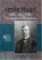 Leslie Stuart: Composer of Florodora (Forgotten Stars of the Musical Theater) 0415937477 Book Cover