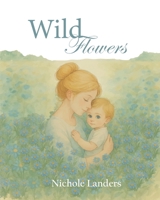 Wild Flowers B0FKTKKQKQ Book Cover
