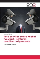 Tres escritos sobre Michel Foucault. Lecturas sentidas del presente (Spanish Edition) 6139048354 Book Cover