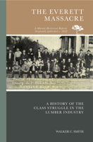 The Everett massacre; a history of the class struggle in the lumber industry 1105622002 Book Cover