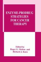 Enzyme-Prodrug Strategies for Cancer Therapy 0306458950 Book Cover