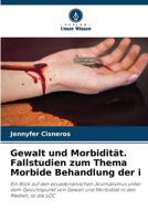 Gewalt und Morbidität. Fallstudien zum Thema Morbide Behandlung der i 6206413845 Book Cover