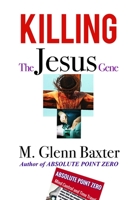 KILLING THE JESUS GENE B088BJV2P6 Book Cover