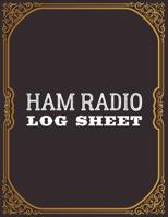 Ham Radio Log Sheet: Amateur Ham Radio Station Log Book; Ham Radio Contact Keeper; Ham Radio Communication Contact Notebook; Logbook for Ham Radio Operators; Callsign Signal Wave Testing Log; Radio-Wa 1096528053 Book Cover