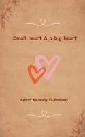 Small heart. And a big heart B0F8JGND6J Book Cover