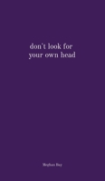 don't look for your own head 1738803007 Book Cover