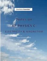 Notes on AP Physics C: Electricity and Magnetism 1470188201 Book Cover