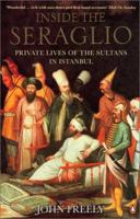 Inside the Seraglio: Private Lives of the Sultans in Istanbul 0140270566 Book Cover