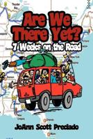 Are We There Yet?: 7 Weeks on the Road 1465343865 Book Cover