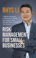 Risk Management for Small Businesses: 7 Effective Strategies to Understand, Identify and Navigate Risks That Will Make or Break Your Business B0CD4DN6QG Book Cover