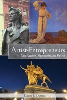 Artist-Entrepreneurs: Saint Gaudens, MacMonnies, and Parrish 0974589985 Book Cover