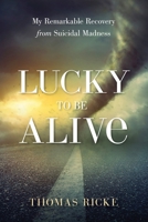 Lucky to be Alive 194736054X Book Cover