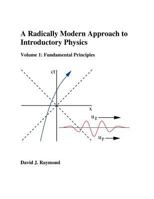 A Radically Modern Approach to Introductory Physics Volume I 0983039445 Book Cover