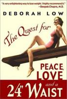 The Quest for Peace, Love, and a 24" Waist: Challenge Your Beliefs, Remember Your Spirit and Lose Weight With Joy 1555175732 Book Cover