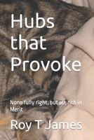 Hubs that Provoke: None fully right, but all, rich in Merit 1520238053 Book Cover