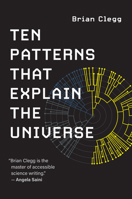 Ten Patterns That Explain the Universe 0262542862 Book Cover