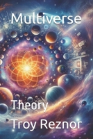 Multiverse: Theory (Horrifying Theories No One Mentions...) B0GPNJL65D Book Cover