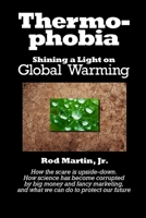 Thermophobia: Shining a Light on Global Warming 1099824419 Book Cover