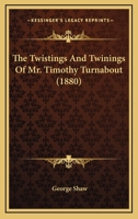 The Twistings and Twinings of Mr. Timothy Turnabout 1437343392 Book Cover