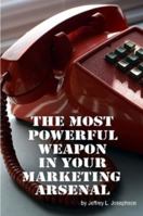 The Most Powerful Weapon in Your Marketing Arsenal 1411653041 Book Cover