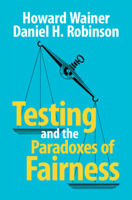 Testing and the Paradoxes of Fairness 1009576879 Book Cover