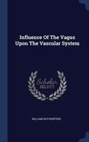 Influence Of The Vagus Upon The Vascular System 1377218783 Book Cover